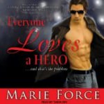 Everyone Loves a Hero...and that's the problem by Marie Force