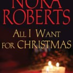 All I Want for Christmas by Nora Roberts