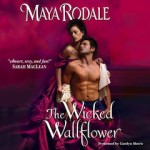The Wicked Wallflower by Maya Rodale