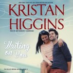 Waiting on You by Kristan Higgins