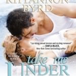 Take Me Under by Rhyannon Byrd