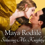 Seducing Mr Knightly by Maya Rodale