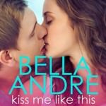 Kiss Me Like This by Bella Andre