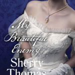 My Beautiful Enemy by Sherry Thomas