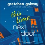 This Time Next Door by Gretchen Galway