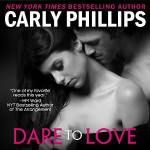 Dare to Love by Carly Phillips