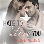 Hate to Love You by Elise Alden
