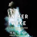 In Her Wake by K.A. Tucker