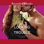 Looking for Trouble by Victoria Dahl