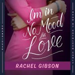 I’m In No Mood For Love by Rachel Gibson