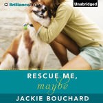Rescue Me, Maybe by Jackie Bouchard