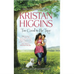 Too Good to Be True by Kristan Higgins