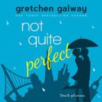 Not Quite Perfect by Gretchen Galway