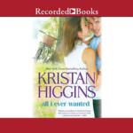 All I Ever Wanted by Kristan Higgins