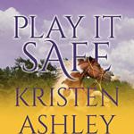 Play It Safe by Kristen Ashley 