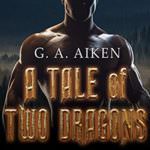 A Tale of Two Dragons by GA Aiken