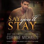 Say You'll Stay by Corinne Michaels