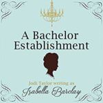 A Bachelor Establishment by Jodi Taylor (writing as Isabella Barclay)