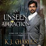 An Unseen Attraction by K.J Charles