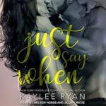 Just Say When by Kaylee Ryan