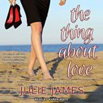 The Thing About Love by Julie James
