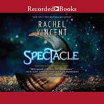 Spectacle by Rachel Vincent