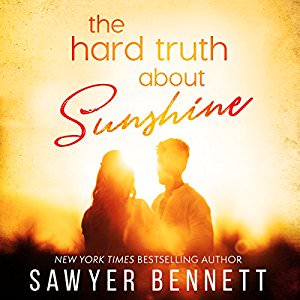 The Hard Truth About Sunshine by Sawyer Bennett