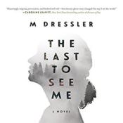 The Last to See Me by M Dressler
