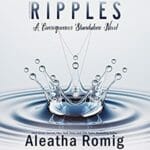 Ripples by Aleatha Romig