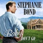 Baby, Don’t Go by Stephanie Bond