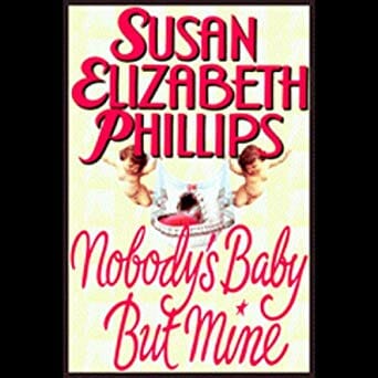 Nobody's Baby But Mine by Susan Elizabeth Phillips