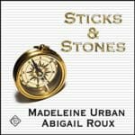 Sticks and Stones by Madeline Urban and Abigail Roux