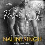 Rebel Hard by Nalini Singh