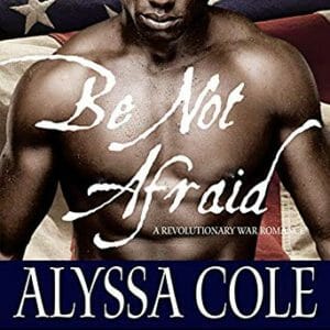 Be Not Afraid by Alyssa Cole
