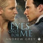 Eyes Only for Me by Andrew Grey
