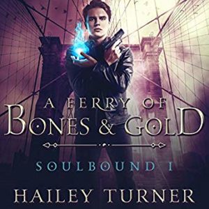 A Ferry of Bones and Gold by Hailey Turner