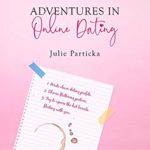 Adventures in Online Dating by Julie Particka