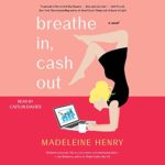 Breathe In, Cash Out by Madeleine Henry
