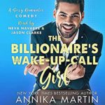 The Billionare's Wake-Up Call Girl by Annika Martin