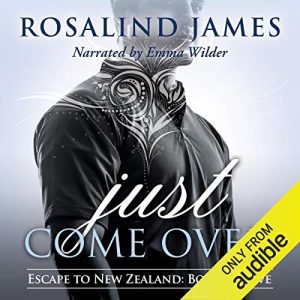 Just Come Over by Rosalind James