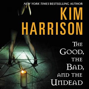 The Good, the Bad, the Undead by Kim Harrison