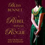 A Rebel Without a Rogue by Bliss Bennet