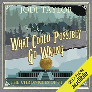 What Could Possibly Go Wrong by Jodi Taylor
