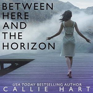 Between Here and the Horizon by Callie Hart