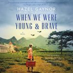 When We Were Young & Brave by Hazel Gaynor