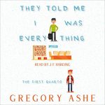 They Told Me I was Everything by Gregory Ashe
