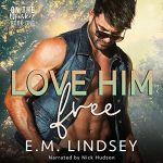 Love Him Free by EM Lindsey
