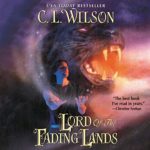 Lord of the Fading Lands by C. L. Wilson