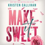 Make it Sweet by Kristen Callihan
