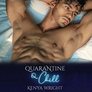 Quarantine & Chill by Kenya Wright